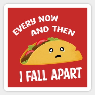 Every now and the i fall apart Sticker